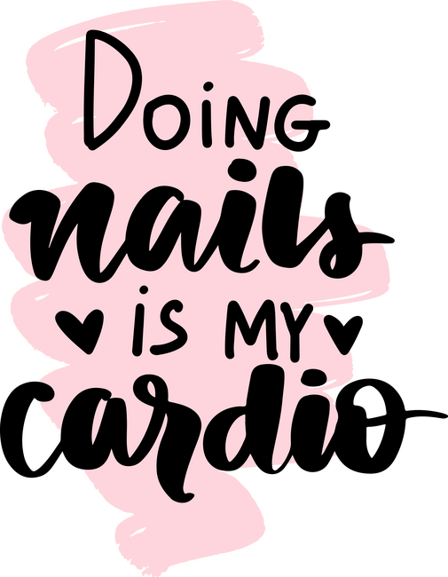 Doing nails is my cardio