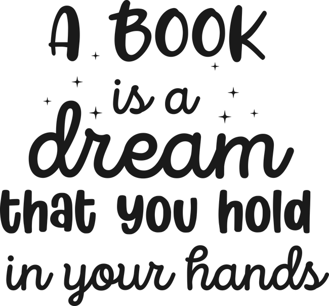 A Book is a Dream that you hold in your Hands