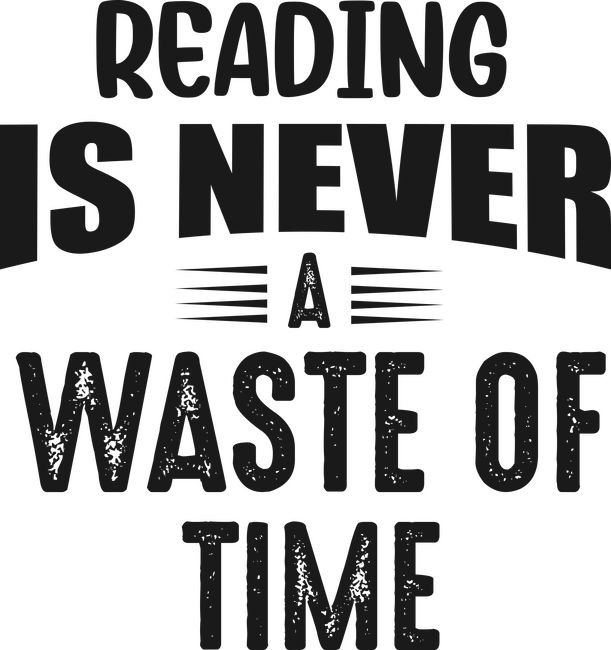 Reading is never a Waste of Time