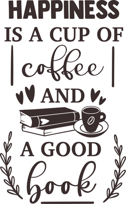 Happiness is a cup of coffee and a good book
