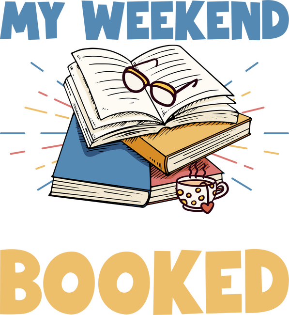My Weekend is all Booked