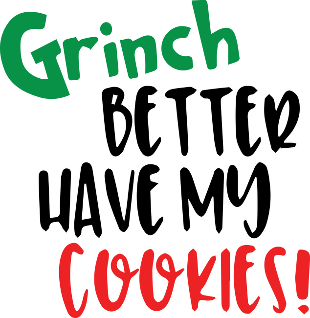 Grinch better have my cookies
