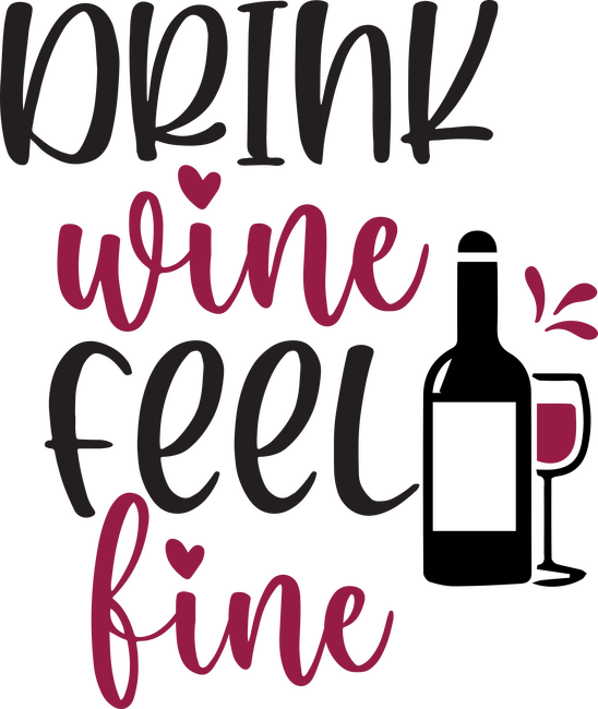 Drink wine feel fine