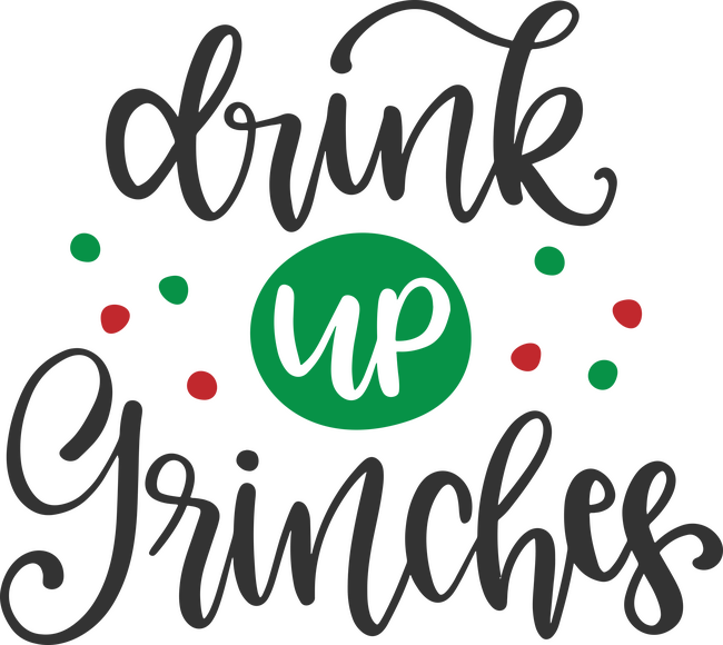 Drink up grinches 
