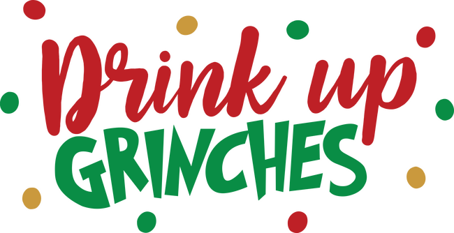 Drink up Grinches