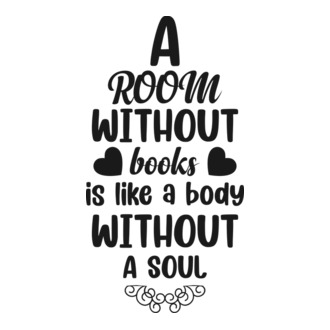 A Romm without Books is like a Body without a Soul