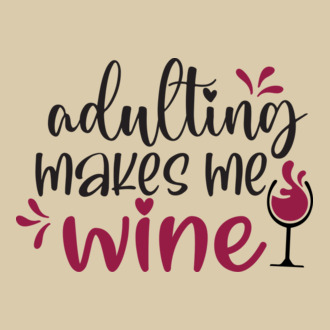 Adulting makes me wine