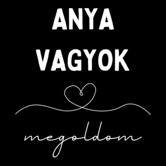 Anya vagyok megoldom