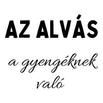 Az alvás a gyengéknek való