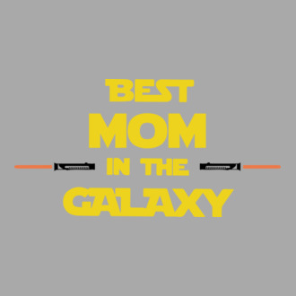 Best Mom in the galaxy