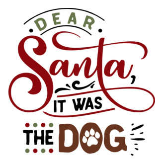 Dear Santa it was the dog
