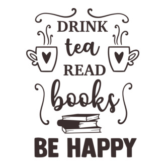 Drink tea read books be happy