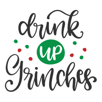 Drink up grinches 