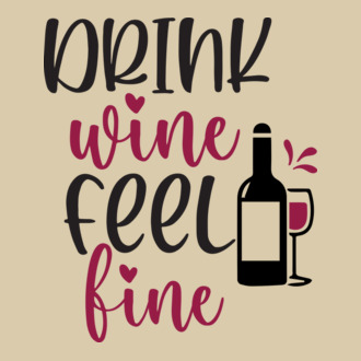 Drink wine feel fine