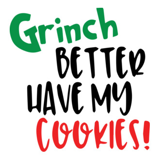Grinch better have my cookies