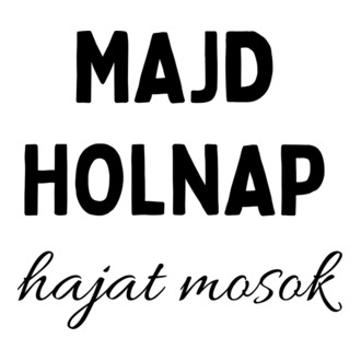 Majd holnap hajat mosok