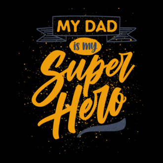 My Dad is My Super Hero