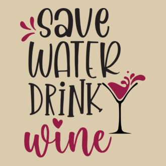 Save water drink wine