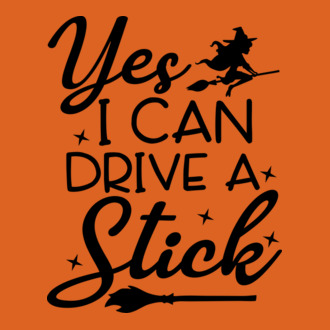 Yes I Can Drive A Stick Witch Halloween 
