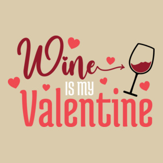 wine is my valentine  
